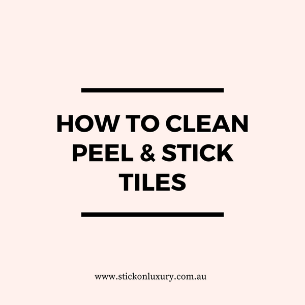 How to Clean Peel & Stick Tiles